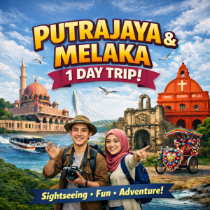 PUTRAJAYA + MELAKA 1 DAY TRIP (布城 + 马六甲 一日游)
