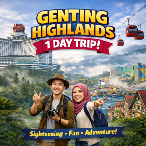 GENTING HIGHLANDS 1 DAY TRIP (云顶高原一日游)